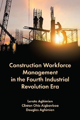 Book cover for Construction Workforce Management in the Fourth Industrial Revolution Era