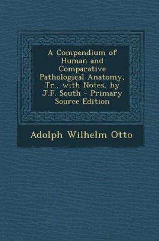 Cover of A Compendium of Human and Comparative Pathological Anatomy, Tr., with Notes, by J.F. South