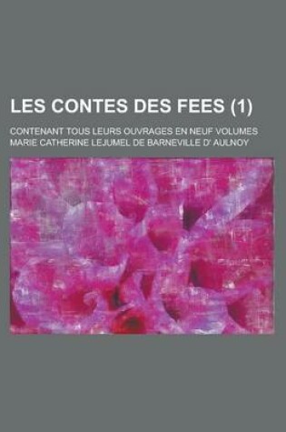 Cover of Les Contes Des Fees; Contenant Tous Leurs Ouvrages En Neuf Volumes (1 )