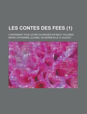 Book cover for Les Contes Des Fees; Contenant Tous Leurs Ouvrages En Neuf Volumes (1 )