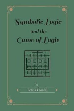 Cover of Symbolic Logic and the Game of Logic