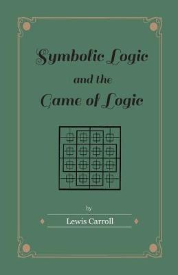 Cover of Symbolic Logic and the Game of Logic