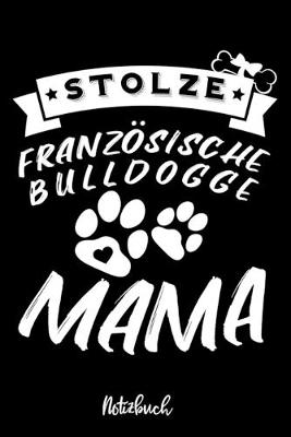 Book cover for Stolze Franzoesische Bulldogge Mama Notizbuch