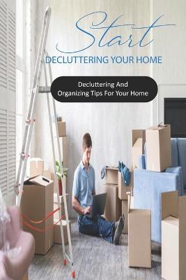 Cover of Start Decluttering Your Home