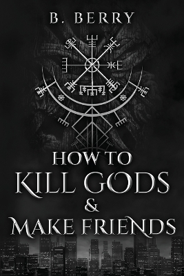 Cover of How To Kill Gods & Make Friends