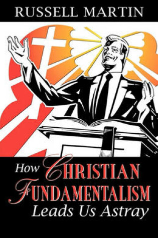 Cover of How Christian Fundamentalism Leads Us Astray