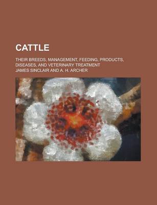 Book cover for Cattle; Their Breeds, Management, Feeding, Products, Diseases, and Veterinary Treatment