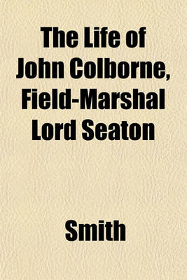 Book cover for The Life of John Colborne, Field-Marshal Lord Seaton