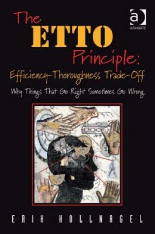 Cover of The ETTO Principle: Efficiency-Thoroughness Trade-Off