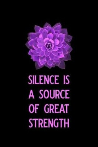 Cover of Silence Is a Source of Great Strength