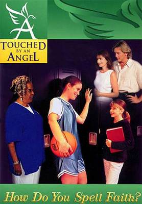 Book cover for Touched by an Angel Fiction Series: How Do You Spell Faith?