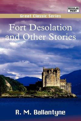 Book cover for Fort Desolation and Other Stories