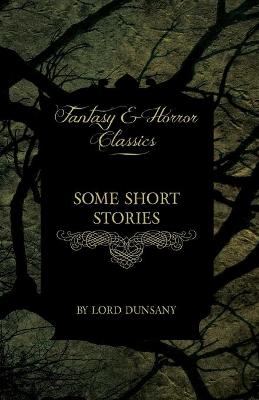Book cover for Some Short Stories of Lord Dunsany (Fantasy and Horror Classics)