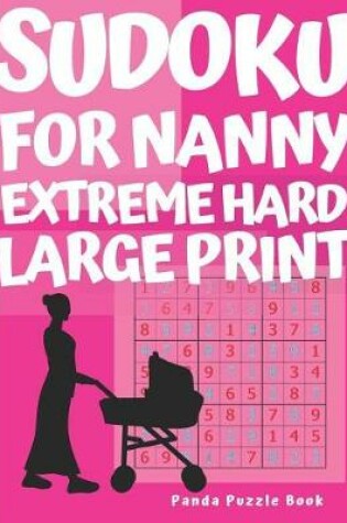 Cover of Sudoku For Nanny - Extreme Hard Large Print