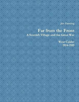 Book cover for Far from the Front: A Scottish Village and the Great War: West Calder 1914-1919