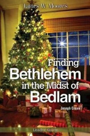 Cover of Finding Bethlehem in the Midst of Bedlam Leader Guide