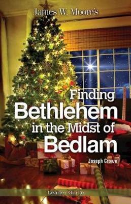 Book cover for Finding Bethlehem in the Midst of Bedlam Leader Guide