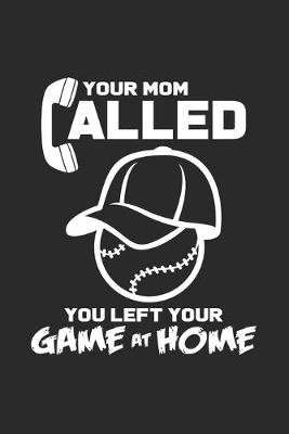 Book cover for Your mom called you left your game at home