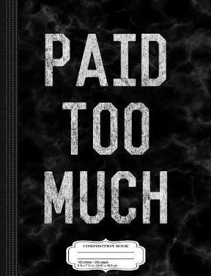 Book cover for Paid Too Much Vintage Composition Notebook