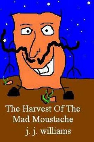 Cover of The Harvest of the Mad Moustache