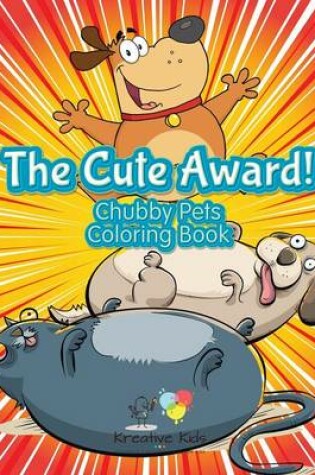 Cover of The Cute Award! Chubby Pets Coloring Book