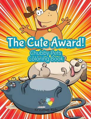 Book cover for The Cute Award! Chubby Pets Coloring Book