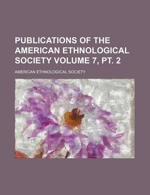 Book cover for Publications of the American Ethnological Society Volume 7, PT. 2