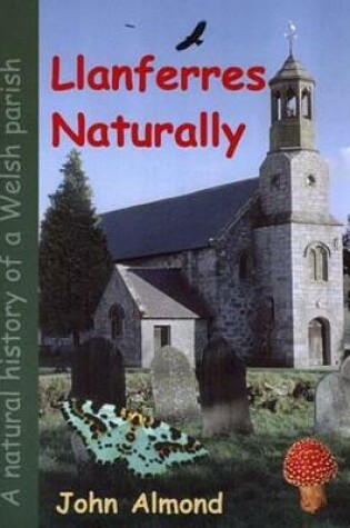 Cover of Llanferres Naturally: A Natural History of a Welsh Parish