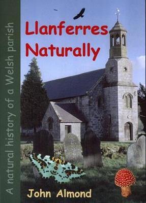 Book cover for Llanferres Naturally: A Natural History of a Welsh Parish