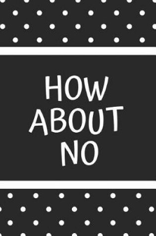 Cover of How about No