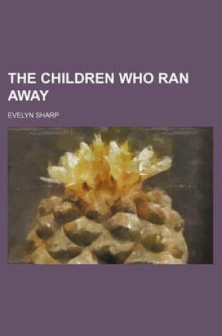 Cover of The Children Who Ran Away