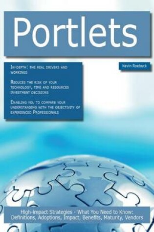 Cover of Portlets: High-Impact Strategies - What You Need to Know: Definitions, Adoptions, Impact, Benefits, Maturity, Vendors