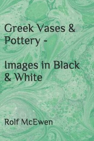 Cover of Greek Vases & Pottery - Images in Black & White