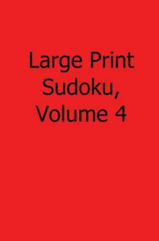 Cover of Large Print Sudoku, Volume 4