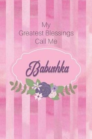 Cover of My Greatest Blessings Call Me Babushka