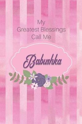 Book cover for My Greatest Blessings Call Me Babushka