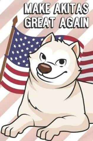 Cover of Make Akitas Great Again