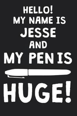 Book cover for Hello! My Name Is JESSE And My Pen Is Huge!