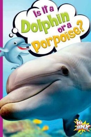 Cover of Is It a Dolphin or a Porpoise?