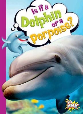 Cover of Is It a Dolphin or a Porpoise?