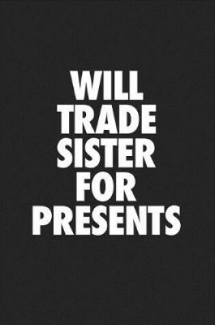 Cover of Will Trade Sister for Presents