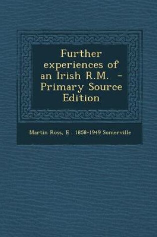 Cover of Further Experiences of an Irish R.M. - Primary Source Edition