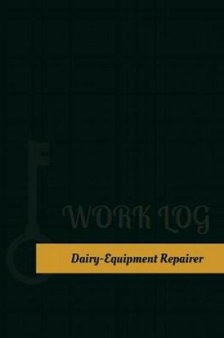 Cover of Dairy Equipment Repairer Work Log