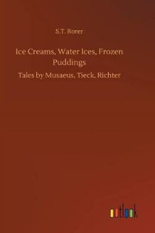 Cover of Ice Creams, Water Ices, Frozen Puddings