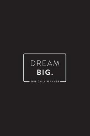 Cover of 2018 Daily Planner; Dream Big