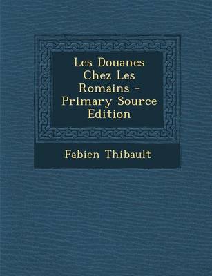 Book cover for Les Douanes Chez Les Romains - Primary Source Edition