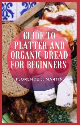 Book cover for Guide to Platter and Organic Bread for Beginners