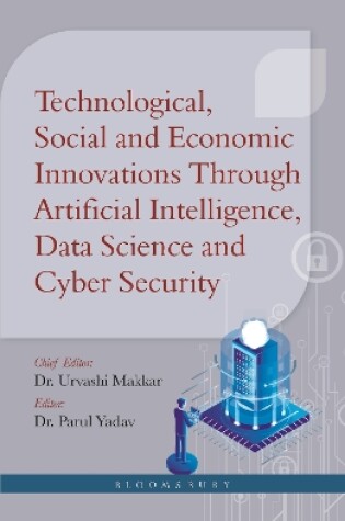 Cover of Technological, Social and Economic Innovations Through Artificial Intelligence, Data Science and Cyber Security