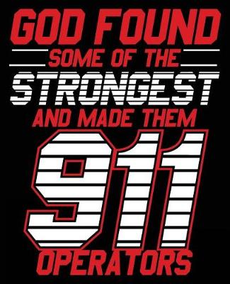 Book cover for God found some of the strongest & made them 911 operators