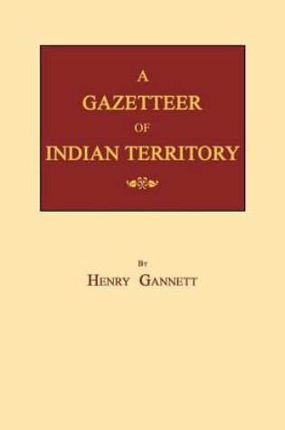 Cover of A Gazetteer of Indian Territory